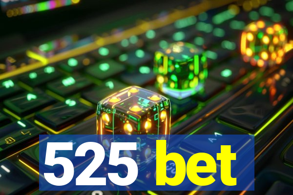 525 bet